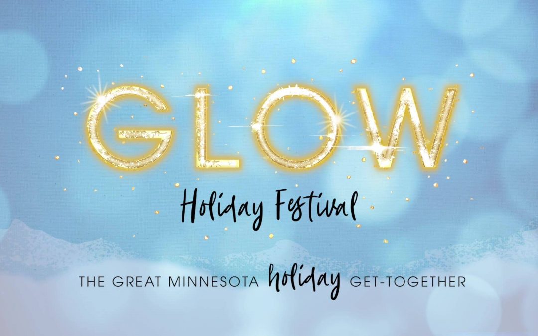 The Great Minnesota Holiday Get-Together: GLOW Holiday Festival!