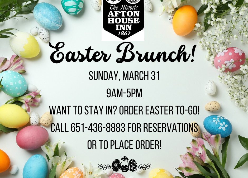 The Afton House Inn: Easter Sunday Brunch, Lunch and Dinner – Afton, MN